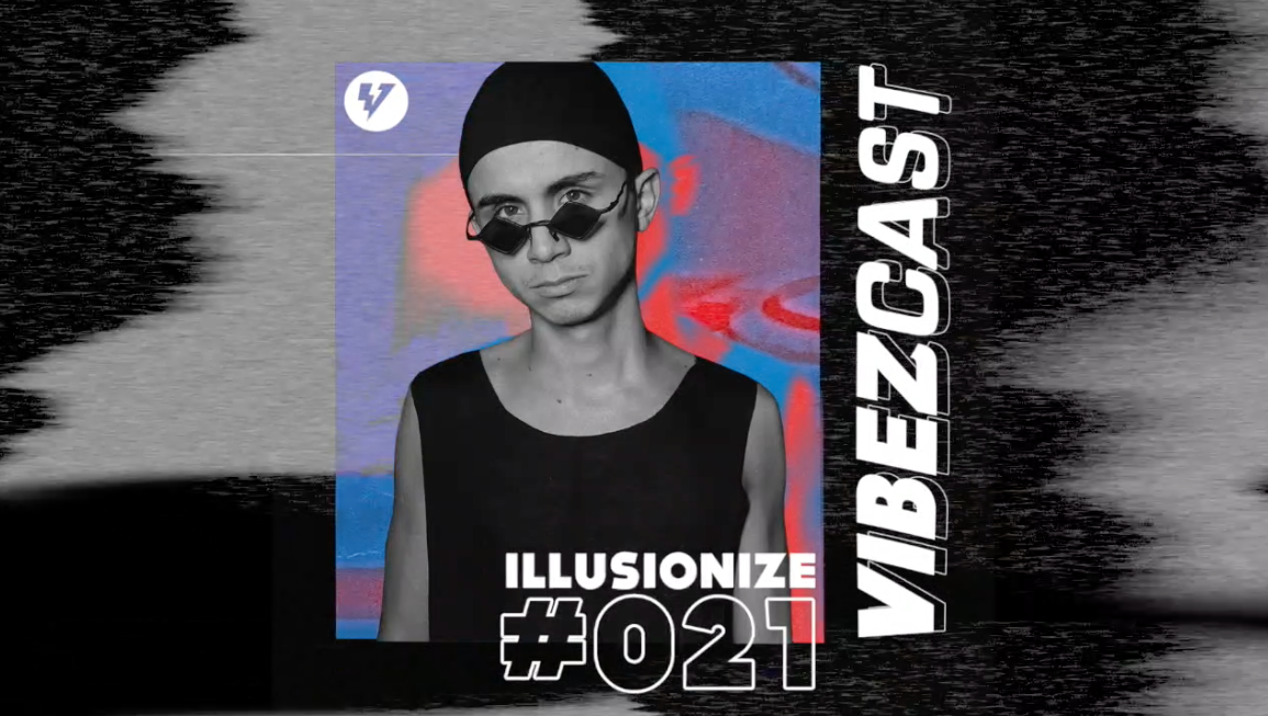 vibezcast 021 illusionize