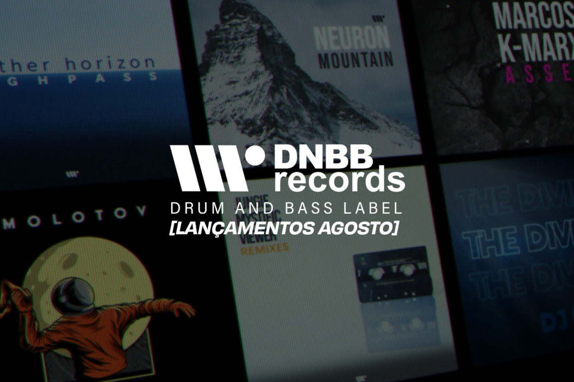 Fique por dentro dos últimos da Drum And Bass Brasil [AGOSTO]