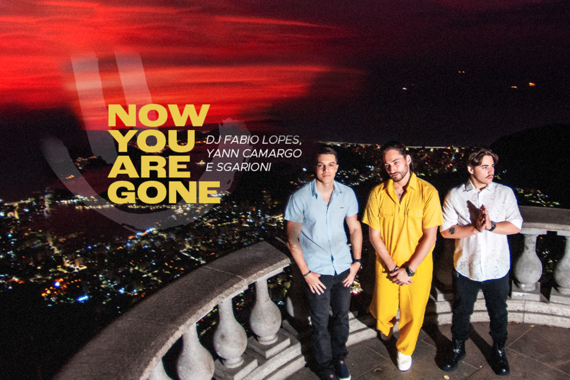 DJ Fabio Lopes, Yann Camargo e Sgarioni lançam Now You Are Gone DJ Fabio Lopes, Yann Camargo e Sgarioni lançam Now You Are Gone